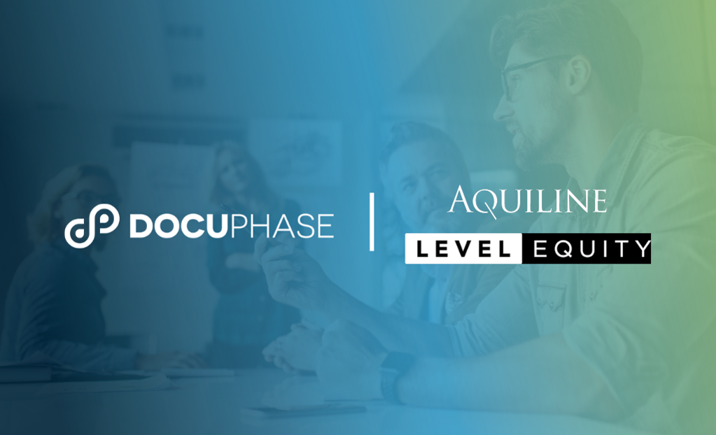 DocuPhase Announces Major Investment by Aquiline Capital Partners and Level Equity